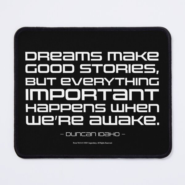 Item preview, Dune movie quote: Dreams make good stories - Duncan Idaho designed and sold by Eenig.