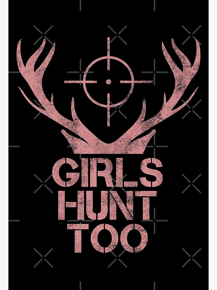 Girls Hunt Too This Girl Can Hunt Poster For Sale By Alex Bubble Redbubble