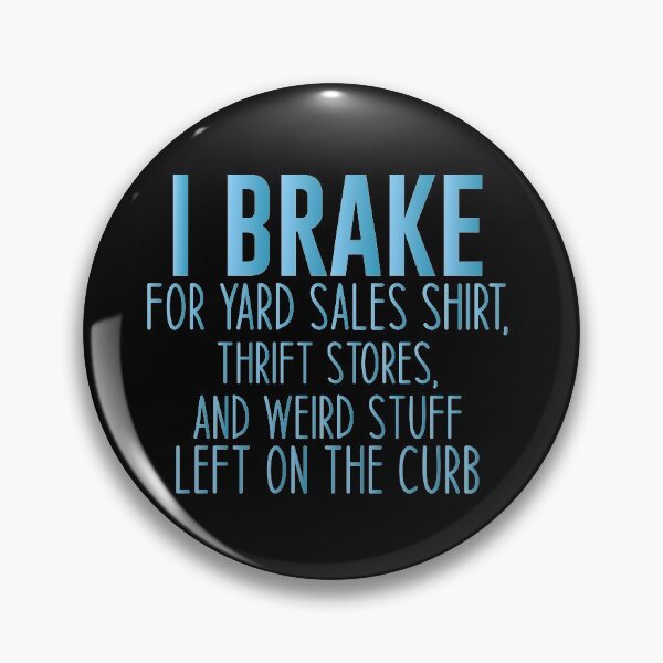 Item preview, I Brake for Yard Sales Shirt, Thrift Stores, and Weird Stuff Left on the Curb Funny Thrift Tees designed and sold by Aymanclothings.