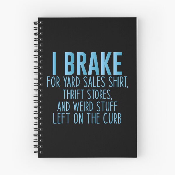 Item preview, I Brake for Yard Sales Shirt, Thrift Stores, and Weird Stuff Left on the Curb Funny Thrift Tees designed and sold by Aymanclothings.