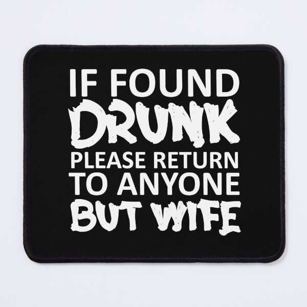Item preview, if found drunk please return to anyone but wife -7 designed and sold by sama-stylish.