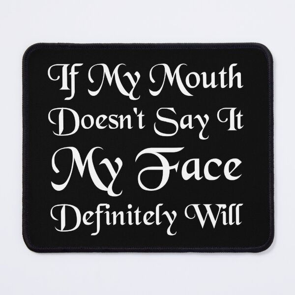 Item preview, If My Mouth Doesn't Say It My Face Definitely Will Shirt, Funny Sarcastic Shirts, Funny Quotes Shirt, Funny Graphic Tees designed and sold by Aymanclothings.