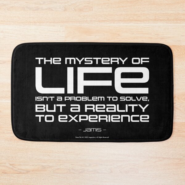 Item preview, Dune movie quote: The mysterie of life isn't a problem to solve - Jamis designed and sold by Eenig.