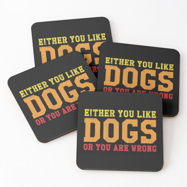 Item preview, Funny dog saying, Either you like dogs or you are wrong designed and sold by SweetLog.