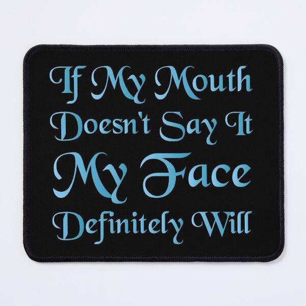 Item preview, If My Mouth Doesn't Say It My Face Definitely Will Shirt, Funny Sarcastic Shirts, Funny Quotes Shirt, Funny Graphic Tees designed and sold by Aymanclothings.