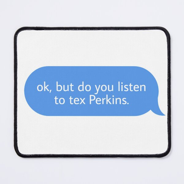 Item preview, ok but do you listen to tex Perkins designed and sold by Textcallout.