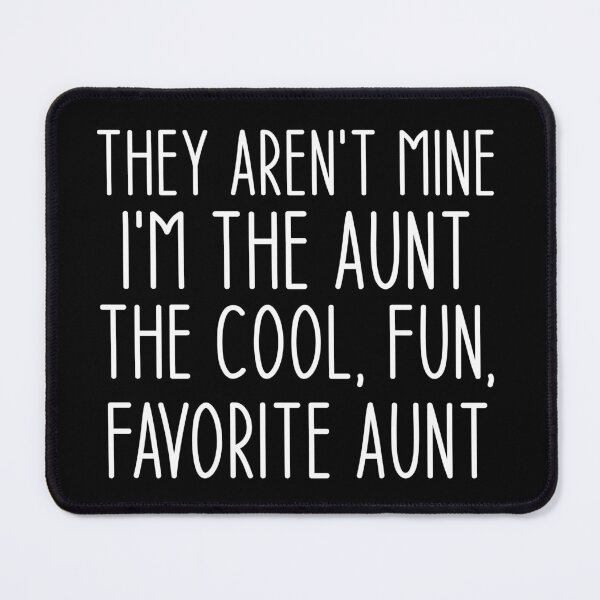 Item preview, They Aren't Mine I'm The Aunt The Cool, Fun, Favorite Aunt, Cool Aunt Shirt, Auntie Shirt, Aunt Life Shirt, New Aunt Shirt, Gift for Aunt, Best Aunt Shirt, Aunt Gift designed and sold by Aymanclothings.