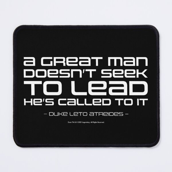 Item preview, Dune movie quote: A great man doesn't seek to lead he's called to it - Duke Leto Atreides designed and sold by Eenig.