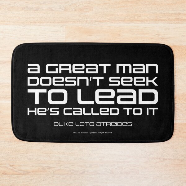Item preview, Dune movie quote: A great man doesn't seek to lead he's called to it - Duke Leto Atreides designed and sold by Eenig.