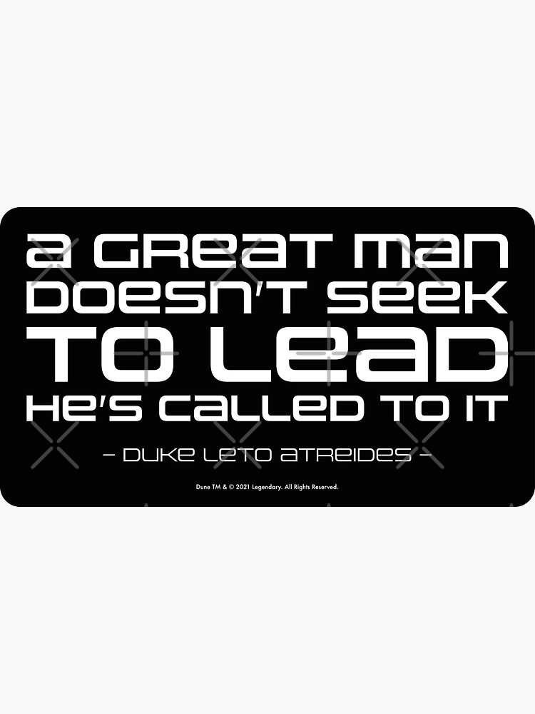 "Dune movie quote A great man doesn't seek to lead he's called to it