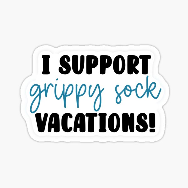 I support grippy sock vacations Sticker for Sale by OneToughMother