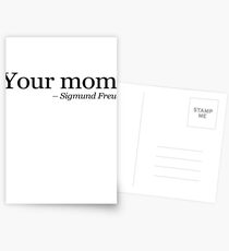 Your mom. - Sigmund Freud. Postcards