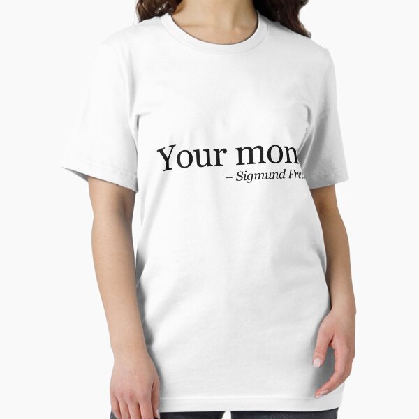 Your mom. - Sigmund Freud. Essential T-Shirt