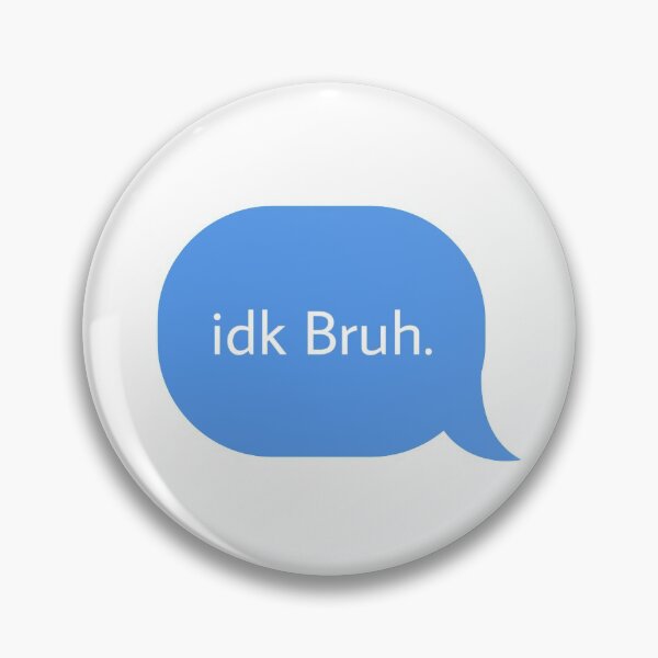 Item preview, Idk bruh designed and sold by Textcallout.