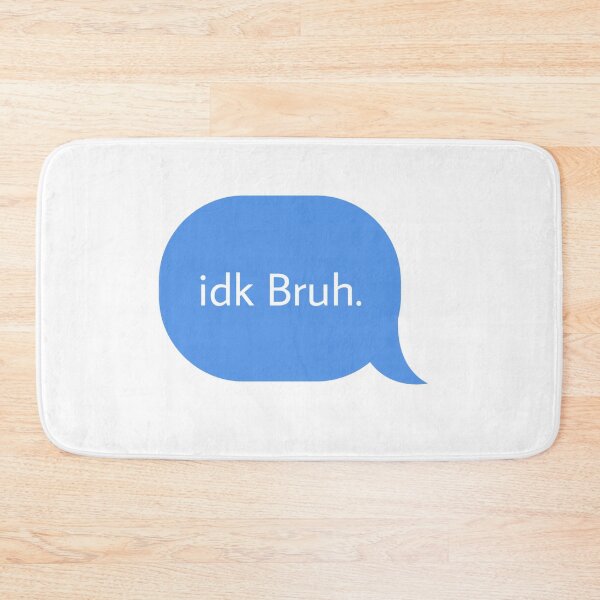 Item preview, Idk bruh designed and sold by Textcallout.