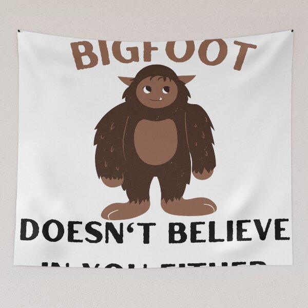 Item preview, Big foot doesn't believe in you either  designed and sold by player-502.
