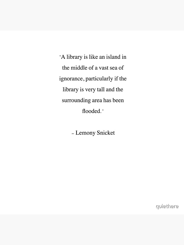 Lemony Snicket Library Quote Photographic Print