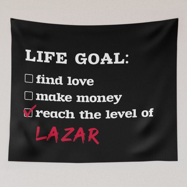 Item preview, Life goal - Lazar designed and sold by 2Girls1Shirt.