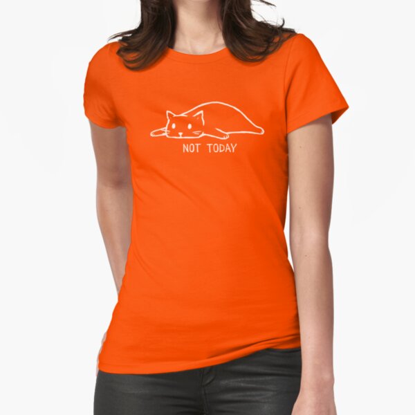 Not Today Fitted T-Shirt
