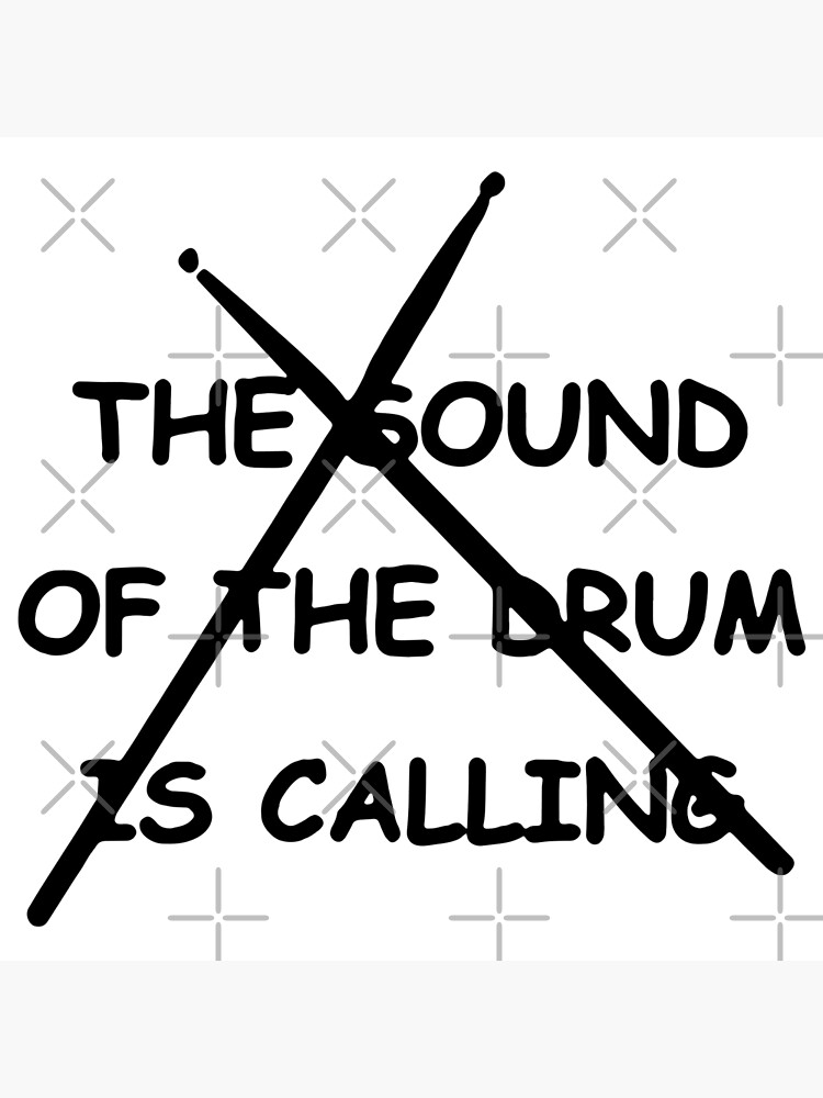 Funny Drummer The Sound of the Drum is Calling Drummer music Idea