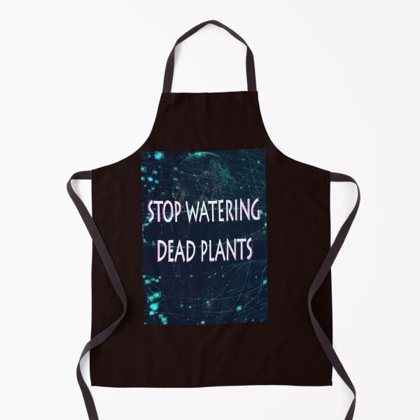 Item preview, STOP WATERING DEAD PLANTS designed and sold by CUTESTUFFnow.