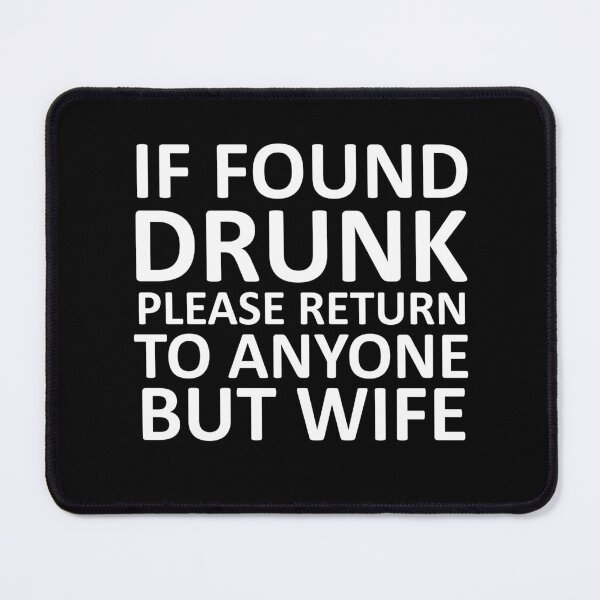 Item preview, if found drunk please return to anyone but wife -10 designed and sold by sama-stylish.