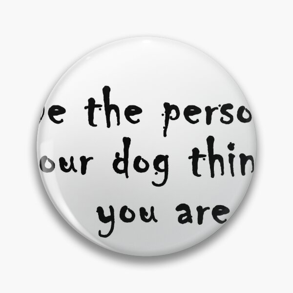 Item preview, Inspirational Quotes - Be the person your dog thinks you are designed and sold by NamanShop.