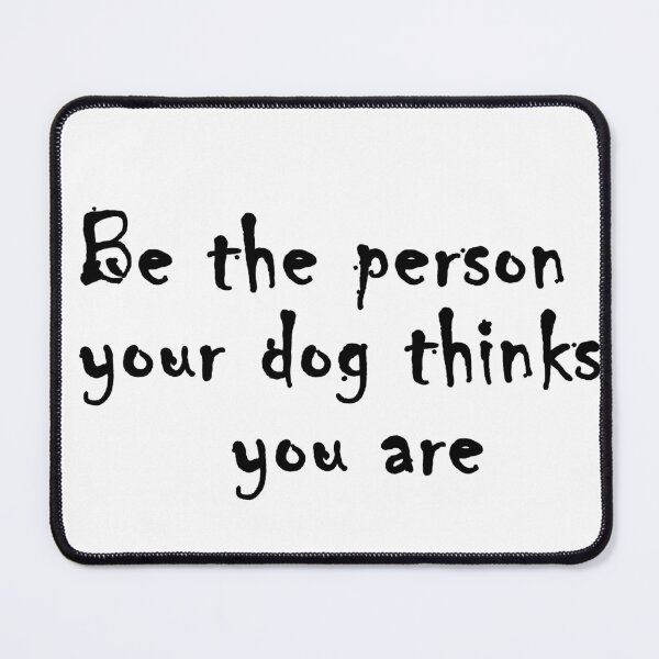 Item preview, Inspirational Quotes - Be the person your dog thinks you are designed and sold by NamanShop.