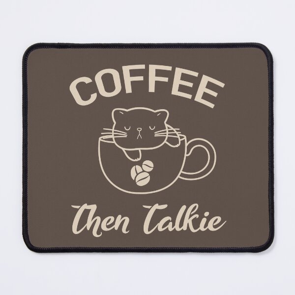 Item preview, Coffee then Talkie - Gifts for coffee lovers - Coffee and cat - Funny coffee quotes - Funny cat designed and sold by Alice-Elgawi.
