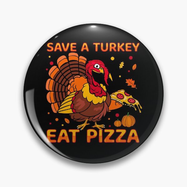 Item preview, Save a Turkey Eat Pizza- Thanksgiving  designed and sold by Designs Of all kinds.