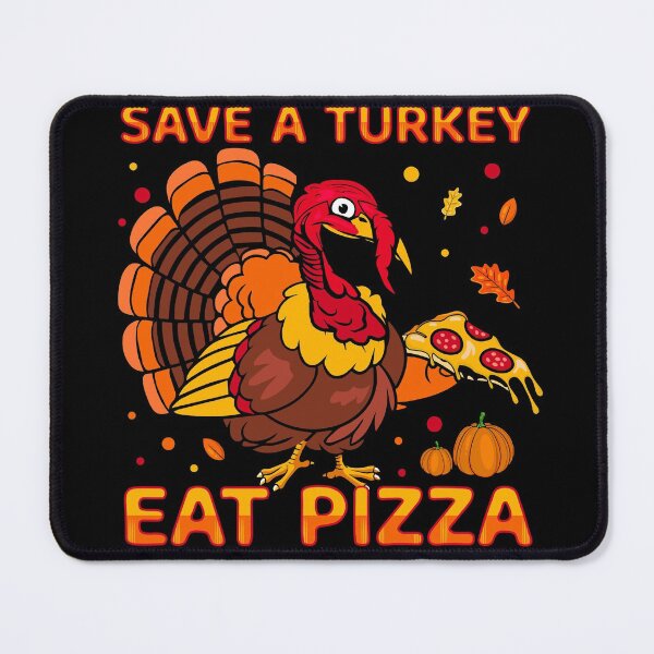 Item preview, Save a Turkey Eat Pizza- Thanksgiving designed and sold by Designs Of all kinds.