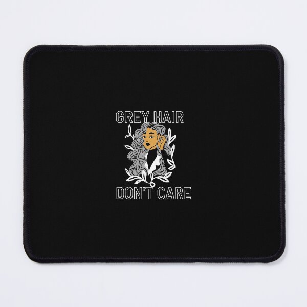 Item preview, Grey hair don't care designed and sold by TheBurningFlame.