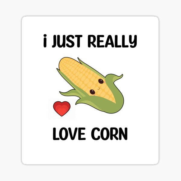 Corn On The Cob, I Just Really Love Corn Poster for Sale by