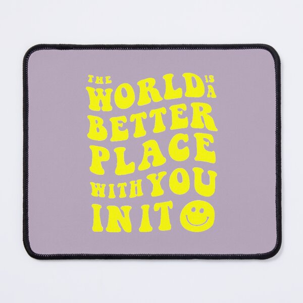 Item preview, The World is a Better Place With You In It designed and sold by jessicaleah15.