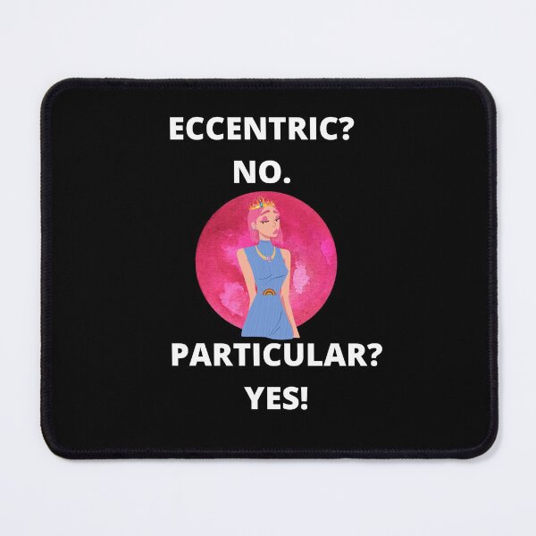 Item preview, Eccentric? No. Particular? Yes!  designed and sold by signshirtz.