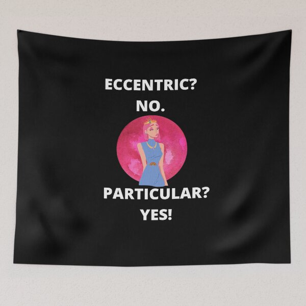 Item preview, Eccentric? No. Particular? Yes!  designed and sold by signshirtz.