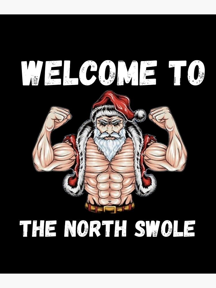 To The North Swole (Funny Christmas Gym Pun)" Poster for Sale