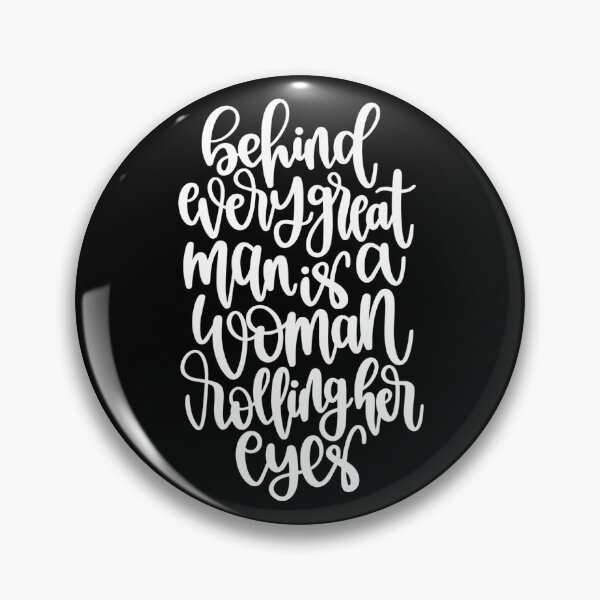 Item preview, Behind every great man is a woman rolling her eyes designed and sold by pnkpopcorn.
