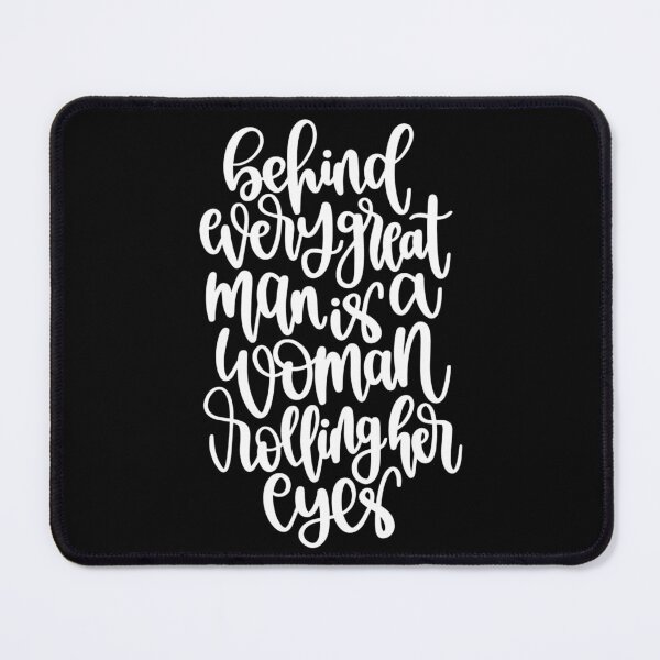Item preview, Behind every great man is a woman rolling her eyes designed and sold by pnkpopcorn.