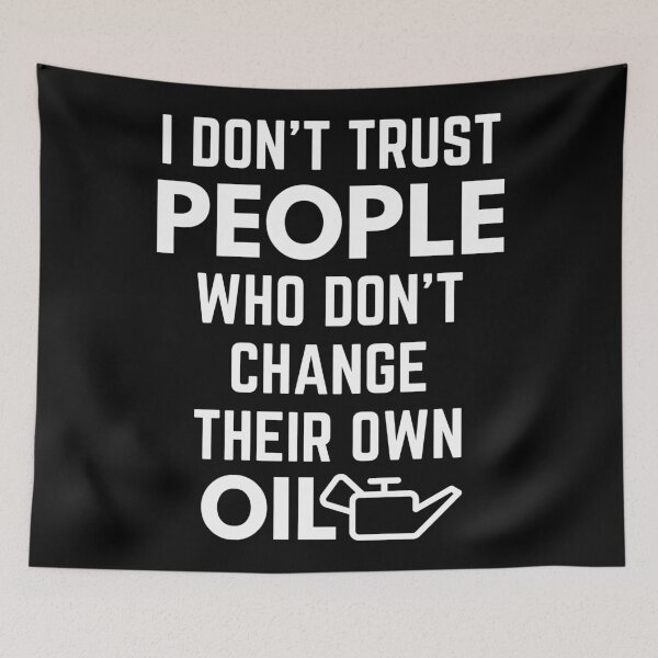 Item preview, I Don't Trust People Who Don't Change Their Own Oil Car Enthusiast Sarcasm designed and sold by EllConApparel.