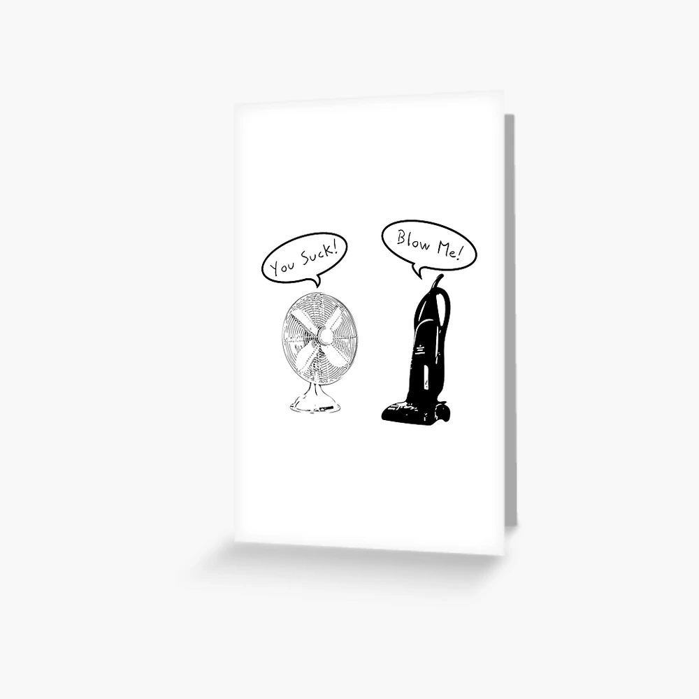 You Suck! Blow Me! | Greeting Card