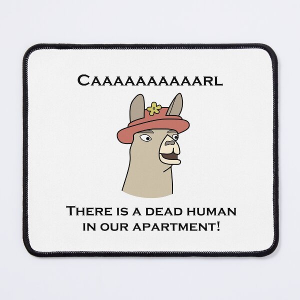 Item preview, Llamas with Hats - "Caaaaaaaaaarl! There is a dead human in our apartment!" designed and sold by NickHasling.
