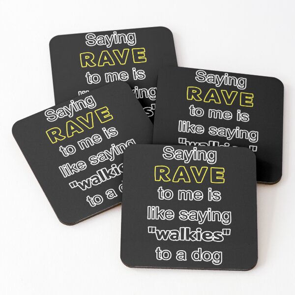 Item preview, Saying rave to me is like saying walkies to a dog Yellow designed and sold by NoMatterLab.