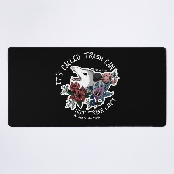 Possum with flowers - It's called trash can not trash can't Desk Mat