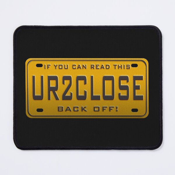 Item preview, UR2CLOSE (YOU ARE TOO CLOSE) SARCASTIC LICENSE PLATE YELLOW designed and sold by MantixArt.