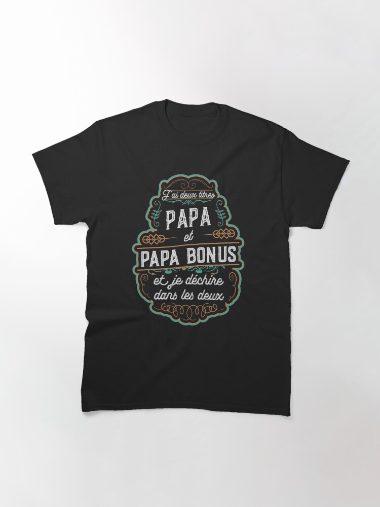 Discover PAPA Et PAPA BONUS Je Dechire T-Shirt