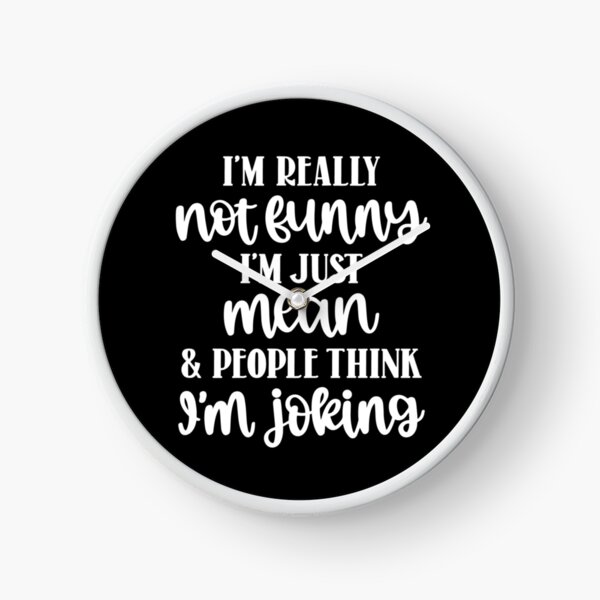 Item preview, I'm really not funny I'm just mean & people think I'm joking designed and sold by pnkpopcorn.