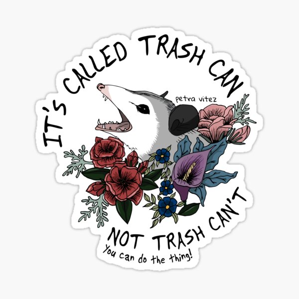 Possum with flowers (white) - It's called trash can not trash can't Sticker