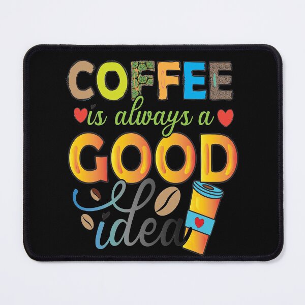 Item preview, Coffee Is Always A Good Idea designed and sold by OliDesigns.