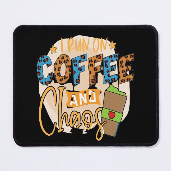 Item preview, I Run On Coffee And Chaos designed and sold by OliDesigns.